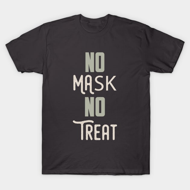 No mask No Treat T-Shirt by gabrielakaren